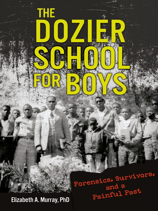 Elizabeth A. Murray, PhD创作的The Dozier School for Boys作品的详细信息 - 可供借阅